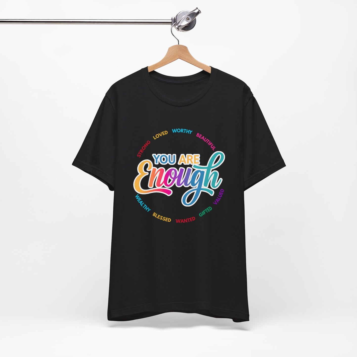 You Are Enough Rainbow Tee — Inspirational Positive Message T-Shirt