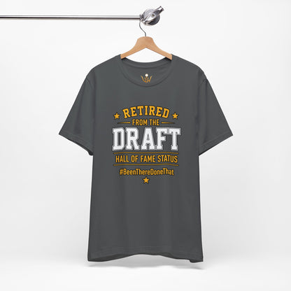 Retired From The Draft Tee – "Hall of Fame Status"