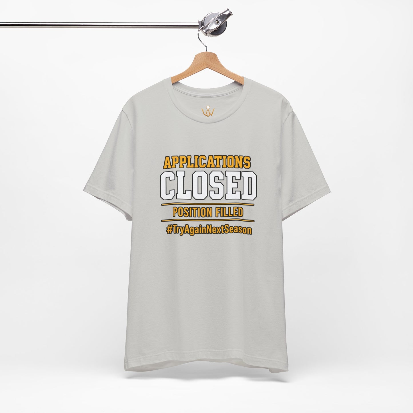 Applications Closed T-Shirt — “Position Filled”