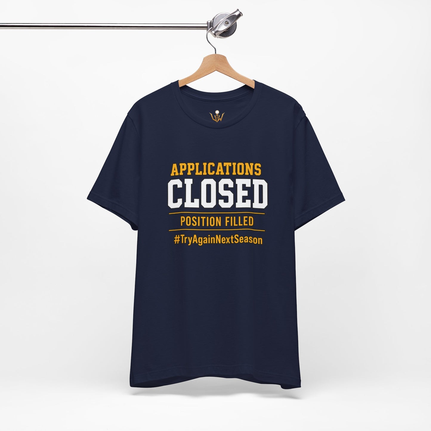 Applications Closed T-Shirt — “Position Filled”