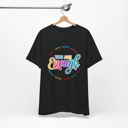 You Are Enough Rainbow Tee — Inspirational Positive Message T-Shirt