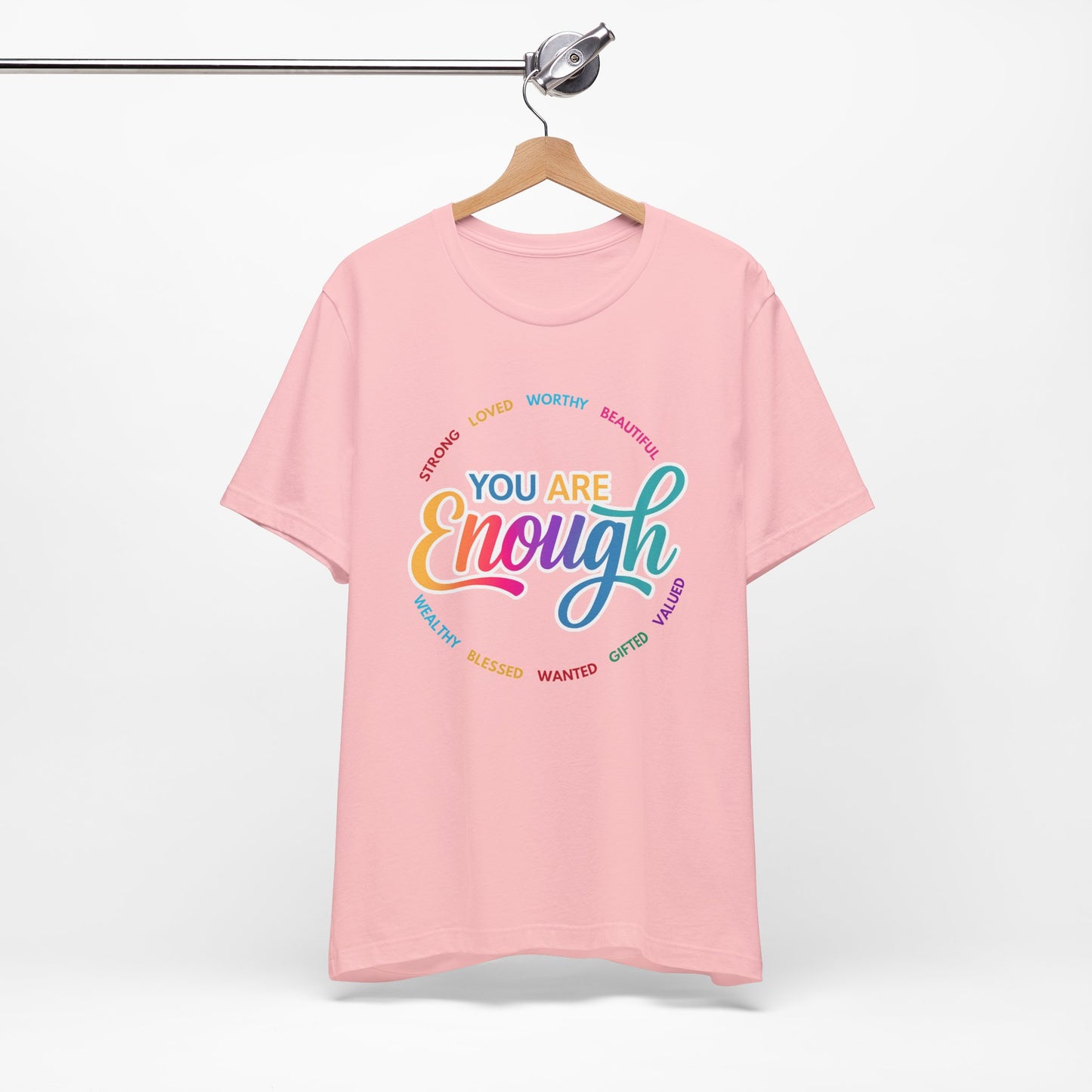 You Are Enough Rainbow Tee — Inspirational Positive Message T-Shirt