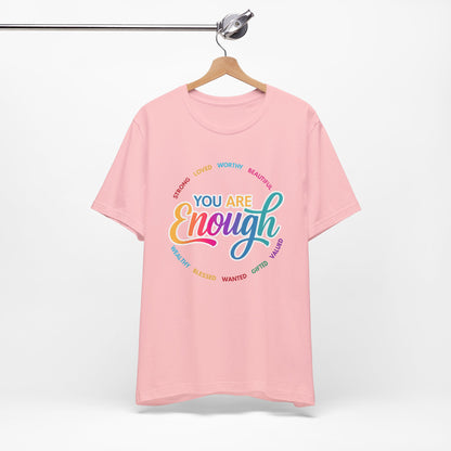 You Are Enough Rainbow Tee — Inspirational Positive Message T-Shirt