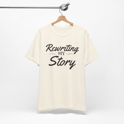 Rewriting My Story Tee — Inspirational Script Graphic T-Shirt for New Beginnings