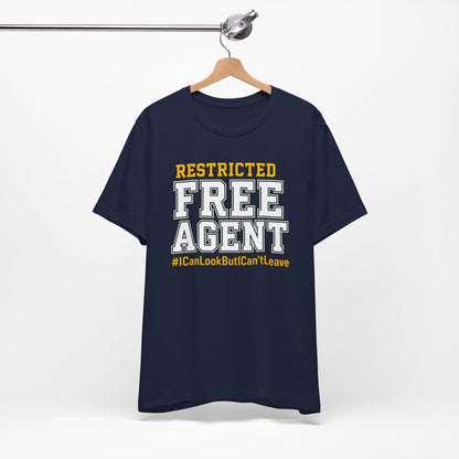 Restricted Free Agent T-Shirt — "I Can Look But Can't Leave" Graphic Tee