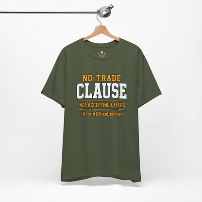 No-Trade Clause Tee — "No-Trade Clause, Not Accepting Offers"