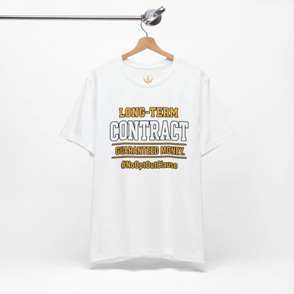 Long-Term Contract Tee - "Guaranteed Money" #NoOptOutClause Shirt