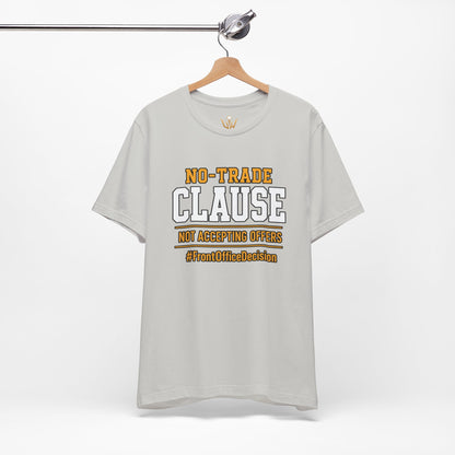 No-Trade Clause Tee — "No-Trade Clause, Not Accepting Offers"
