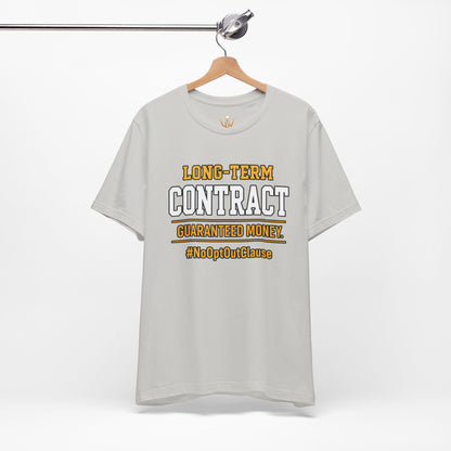 Long-Term Contract Tee - "Guaranteed Money" #NoOptOutClause Shirt