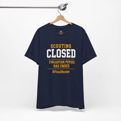 Scouting Closed T-Shirt – "Evaluation Period Has Ended" #FinalRoster Tee