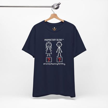 Family Meeting Pending T‑Shirt 'Proprietary Blend' Design