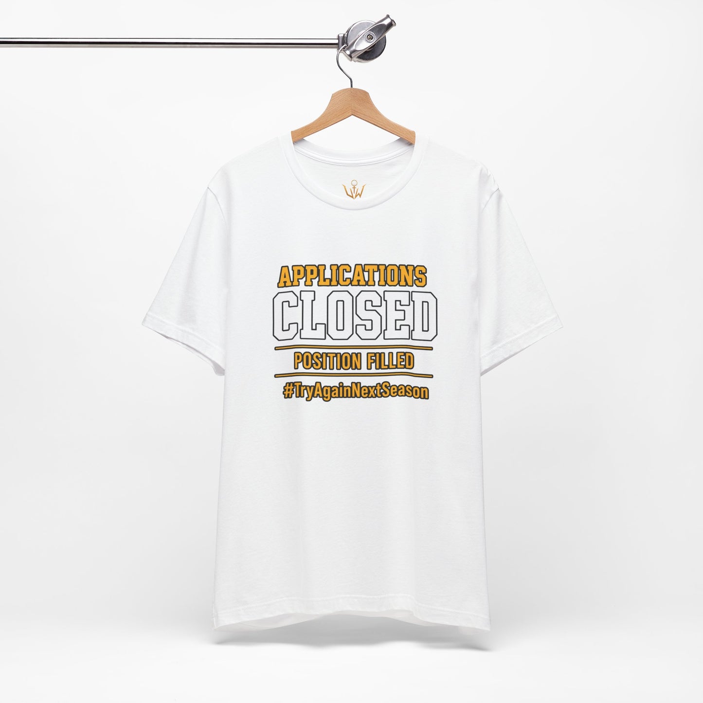 Applications Closed T-Shirt — “Position Filled”