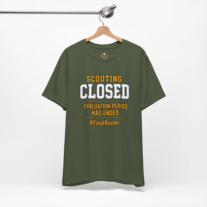 Scouting Closed T-Shirt – "Evaluation Period Has Ended" #FinalRoster Tee