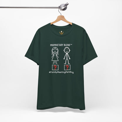 Family Meeting Pending T‑Shirt 'Proprietary Blend' Design