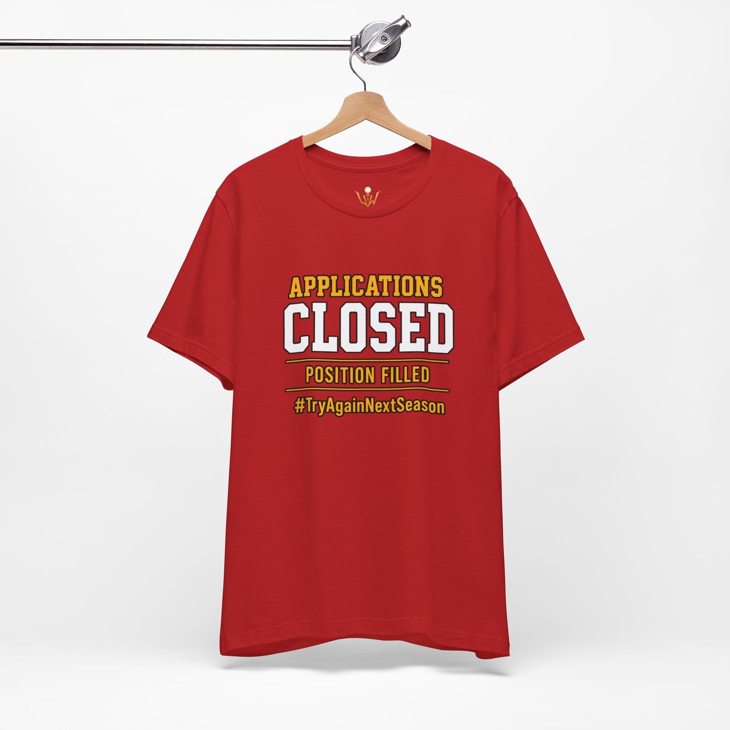 Applications Closed T-Shirt — “Position Filled”