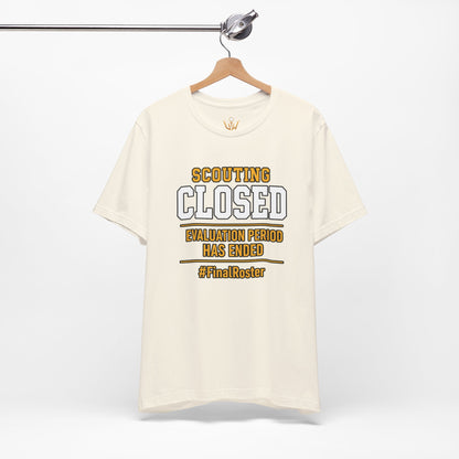 Scouting Closed T-Shirt – "Evaluation Period Has Ended" #FinalRoster Tee