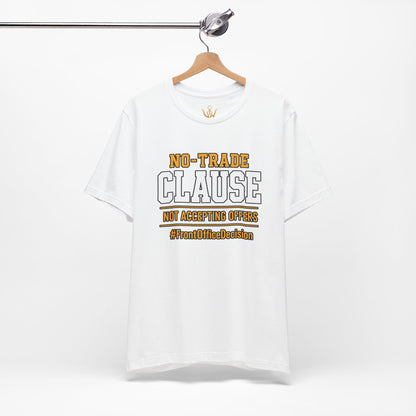 No-Trade Clause Tee — "No-Trade Clause, Not Accepting Offers"