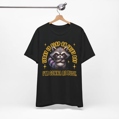 Raccoon Graphic Tee - "Today Is Slap An Idiot Day, I'm Gonna Be Busy" Funny Casual T‑Shirt