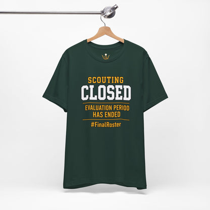 Scouting Closed T-Shirt – "Evaluation Period Has Ended" #FinalRoster Tee