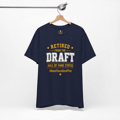 Retired From The Draft Tee – "Hall of Fame Status"