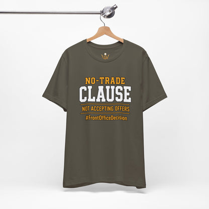 No-Trade Clause Tee — "No-Trade Clause, Not Accepting Offers"