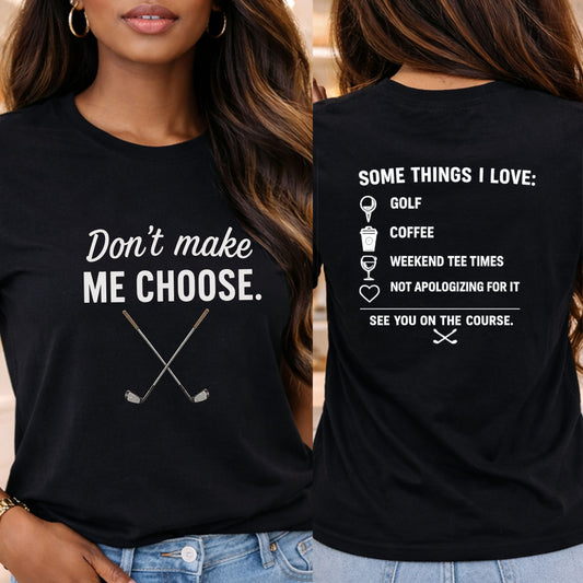 Golf T-Shirt — "Don't Make Me Choose" Funny Golf Gifts