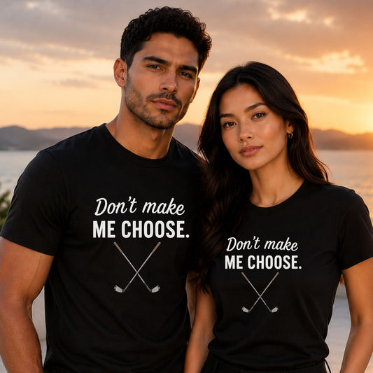 Golf T‑Shirt – "Don't Make Me Choose" Funny Golf Lover Tee (Crossed Clubs)