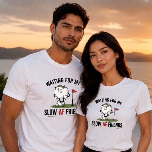 Golf Humor T-Shirt — "Waiting for My Slow AF Friends" Graphic Tee