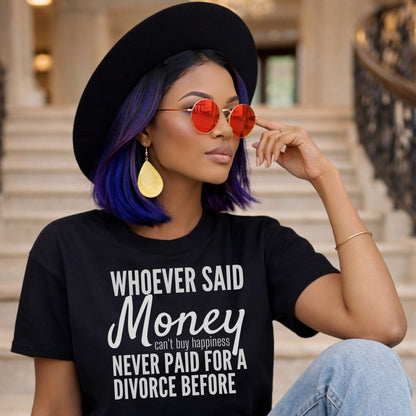 Funny Divorce T‑Shirt — "Whoever Said Money Never Paid for a Divorce Before" Graphic Tee