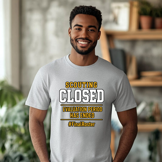Scouting Closed T-Shirt – "Evaluation Period Has Ended" #FinalRoster Tee