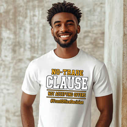 No-Trade Clause Tee — "No-Trade Clause, Not Accepting Offers"