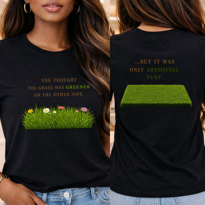 You Thought the Grass Was Greener T-Shirt — Humorous Artificial Turf Tee
