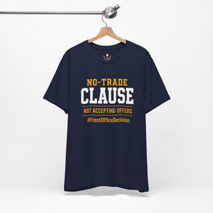 No-Trade Clause Tee — "No-Trade Clause, Not Accepting Offers"