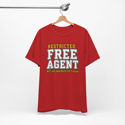 Restricted Free Agent T-Shirt — "I Can Look But Can't Leave" Graphic Tee