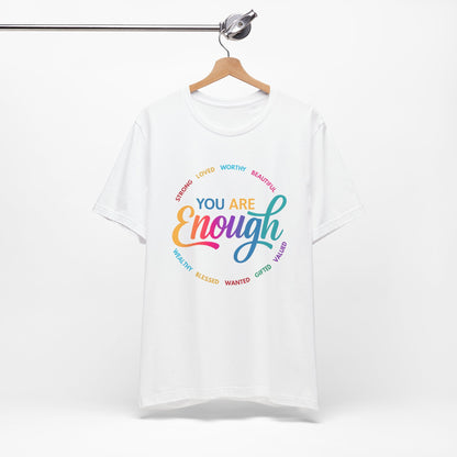 You Are Enough Rainbow Tee — Inspirational Positive Message T-Shirt