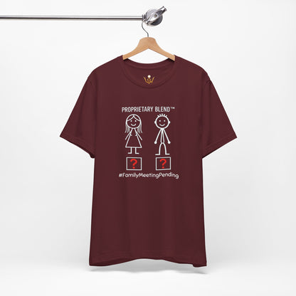 Family Meeting Pending T‑Shirt 'Proprietary Blend' Design