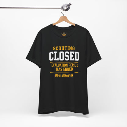 Scouting Closed T-Shirt – "Evaluation Period Has Ended" #FinalRoster Tee