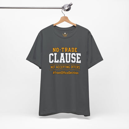 No-Trade Clause Tee — "No-Trade Clause, Not Accepting Offers"