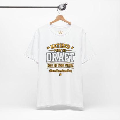 Retired From The Draft Tee – "Hall of Fame Status"