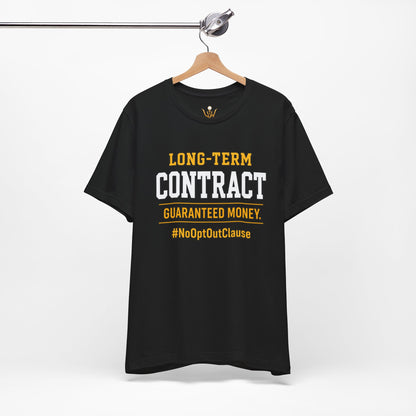Long-Term Contract Tee - "Guaranteed Money" #NoOptOutClause Shirt