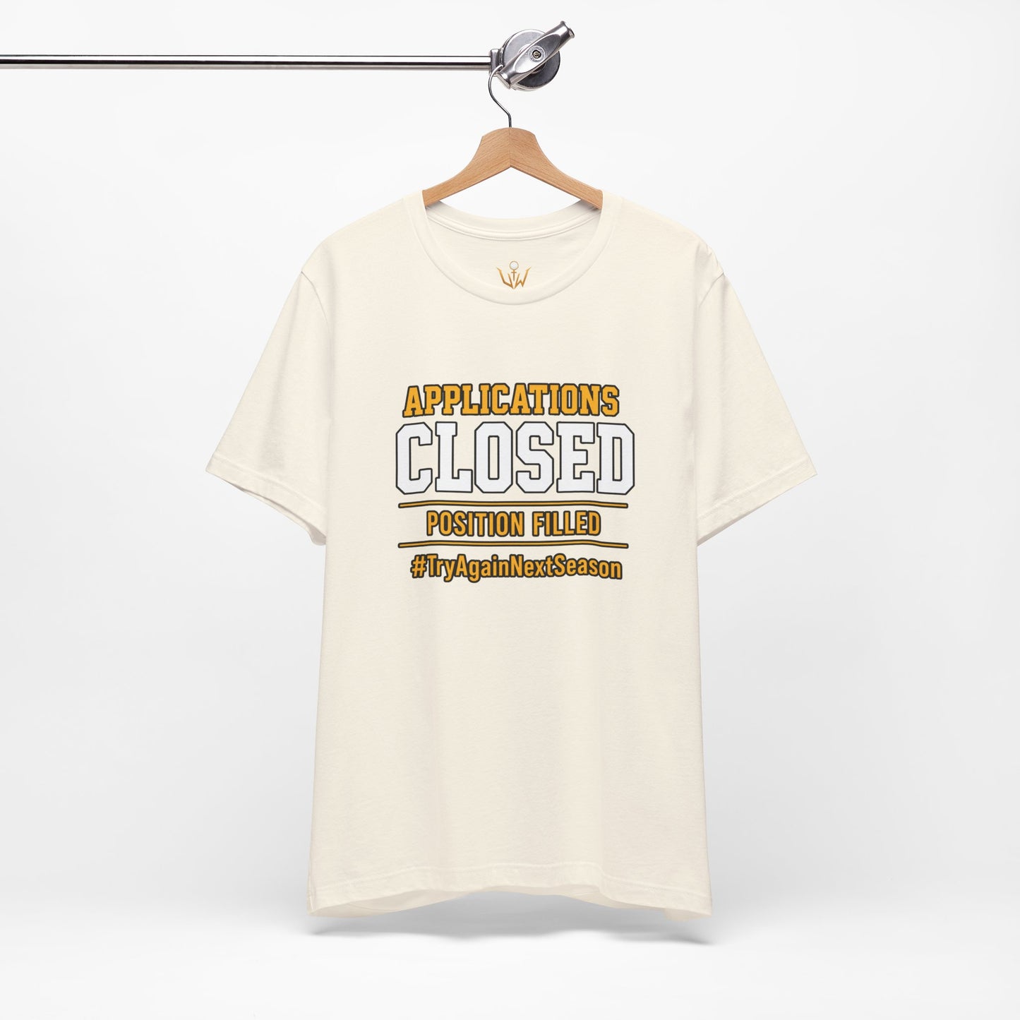 Applications Closed T-Shirt — “Position Filled”