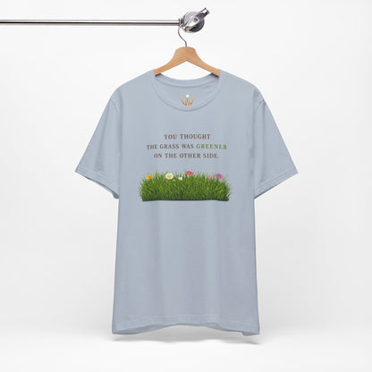 You Thought the Grass Was Greener T-Shirt — Humorous Artificial Turf Tee