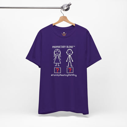 Family Meeting Pending T‑Shirt 'Proprietary Blend' Design