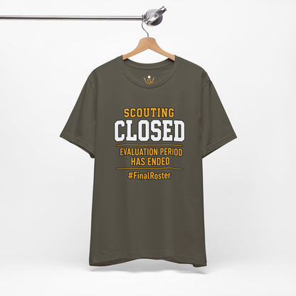 Scouting Closed T-Shirt – "Evaluation Period Has Ended" #FinalRoster Tee