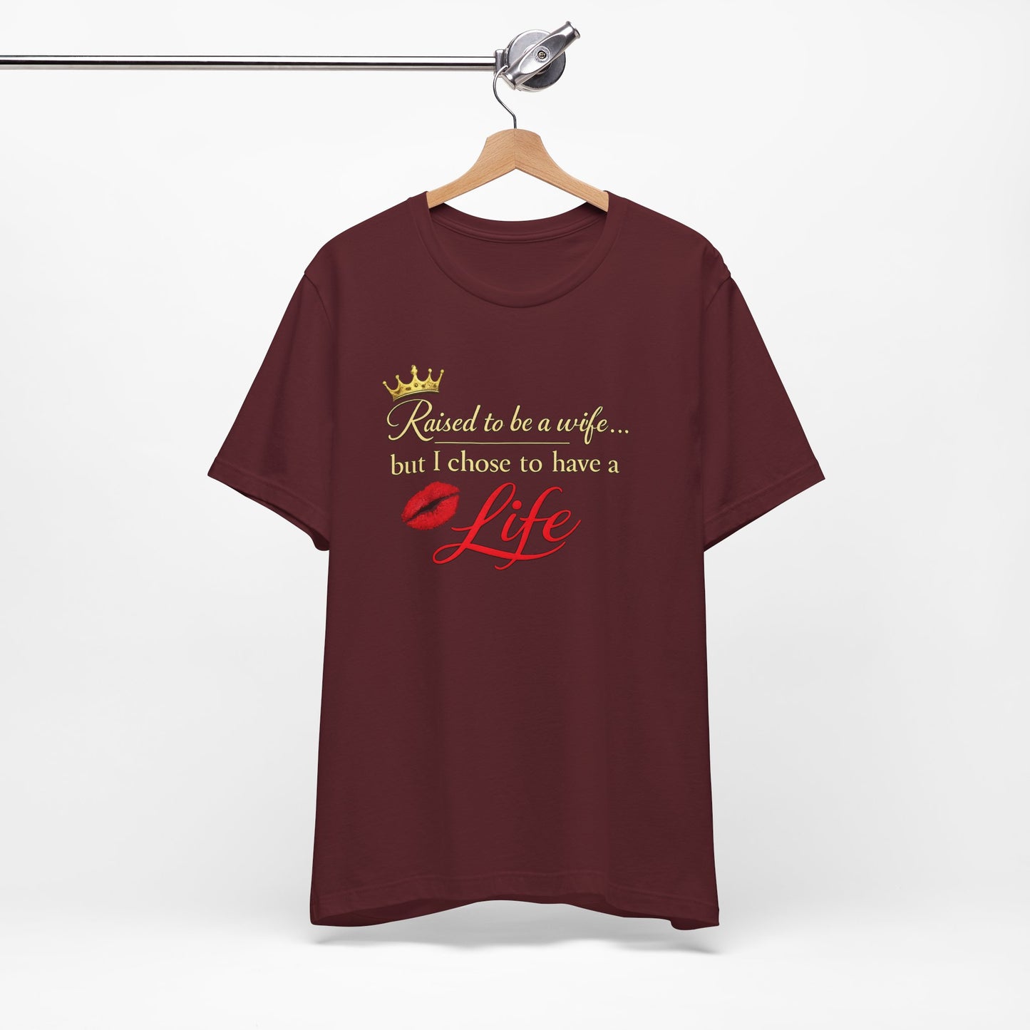 "Raised to be a Wife... but I Chose to Have a Life" Graphic Tee