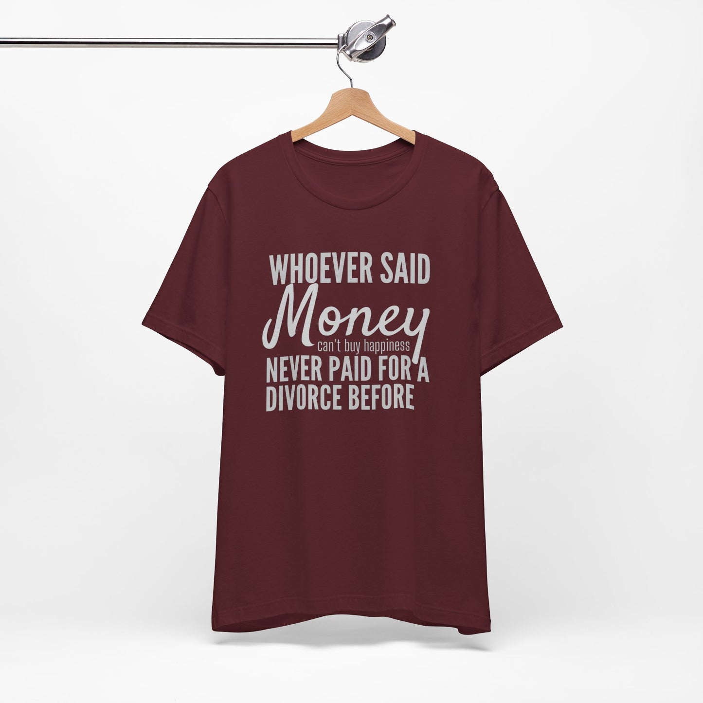 Funny Divorce T‑Shirt — "Whoever Said Money Never Paid for a Divorce Before" Graphic Tee
