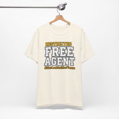 Restricted Free Agent T-Shirt — "I Can Look But Can't Leave" Graphic Tee