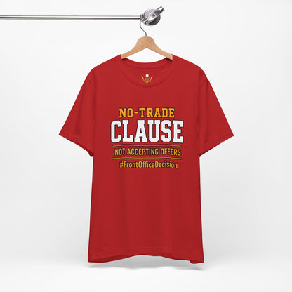 No-Trade Clause Tee — "No-Trade Clause, Not Accepting Offers"