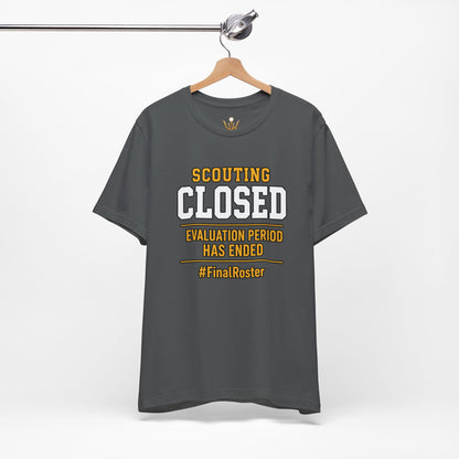 Scouting Closed T-Shirt – "Evaluation Period Has Ended" #FinalRoster Tee