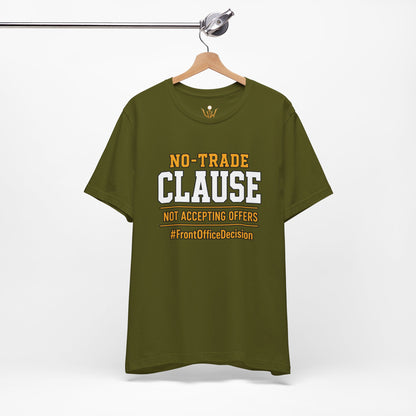 No-Trade Clause Tee — "No-Trade Clause, Not Accepting Offers"